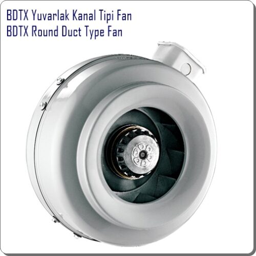 BDTX Yuvarlak Kanal Tipi Fan-BDTX Round Duct Type Fan